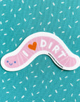 I Love Dirt Worm Vinyl Decal Sticker