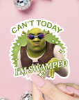 Can't Today I'm Swamped Shrek Sticker