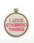 I Love Stabbing Things Patch Embroidered Iron On for Craft
