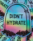 Didn't Hydrate Sticker