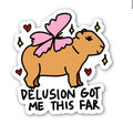 Delusion Got Me This Far Sticker
