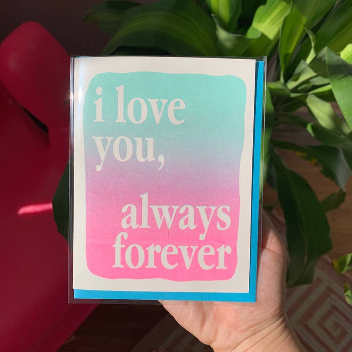 I Love You, Always Forever Risograph Greeting Card