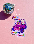 Get in, We’re Shopping Small Sticker 
