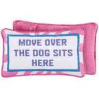 Move Over The Dog Sits Here Pillow