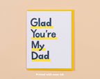 Glad You're My Dad Letterpress Greeting Card