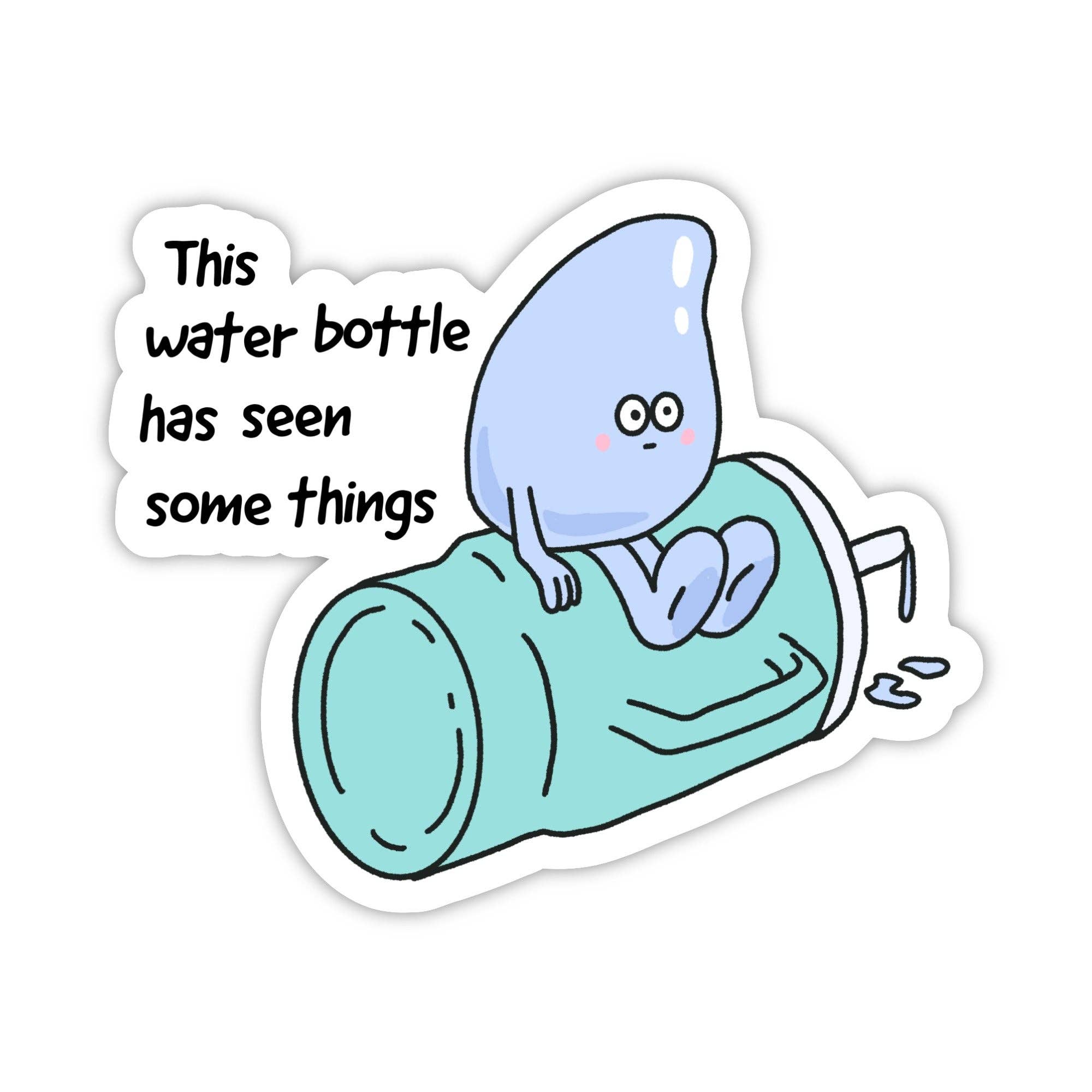 "This water bottle has seen some things" Hydration Sticker
