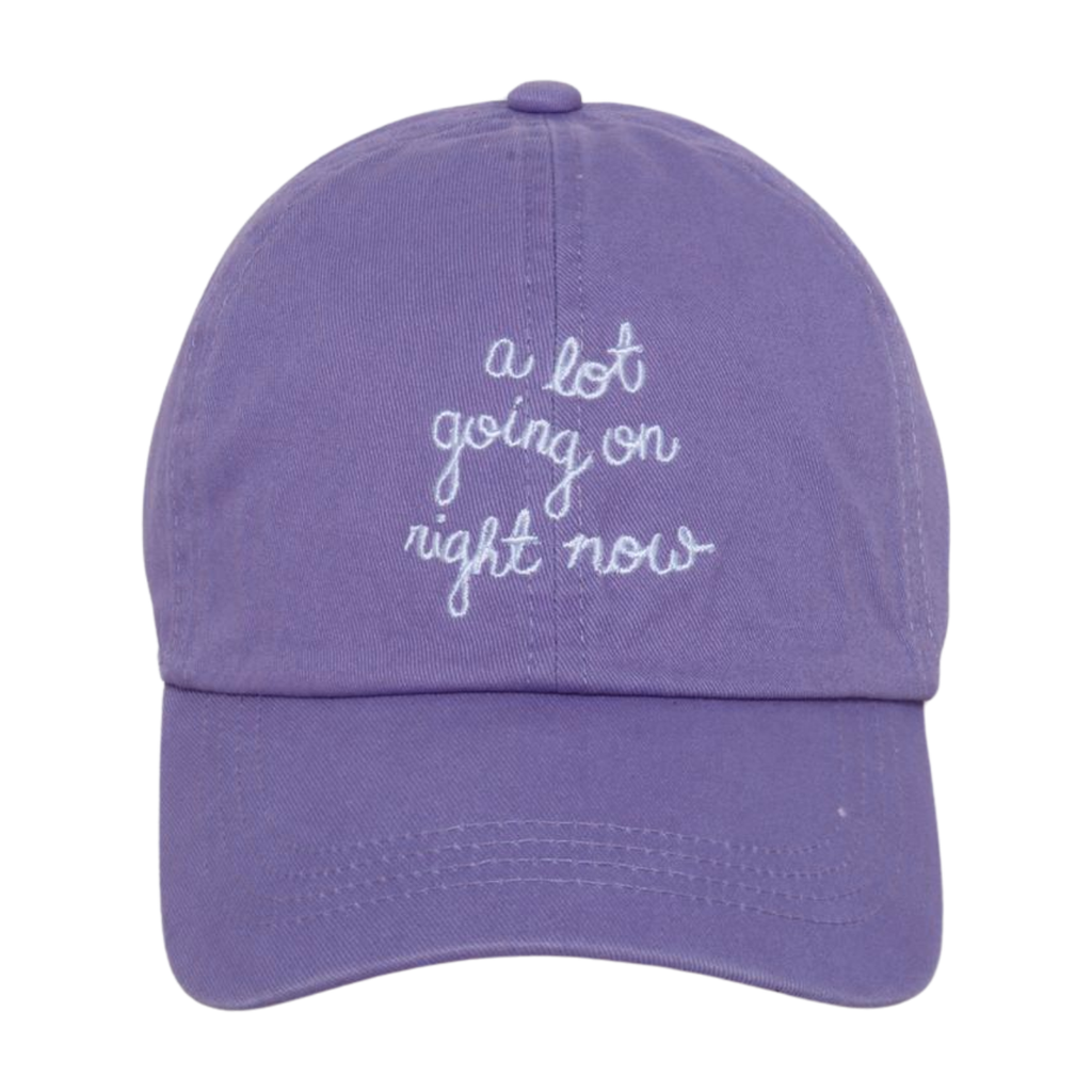 "A LOT GOING ON RIGHT NOW" EMBROIDERED BASEBALL CAP