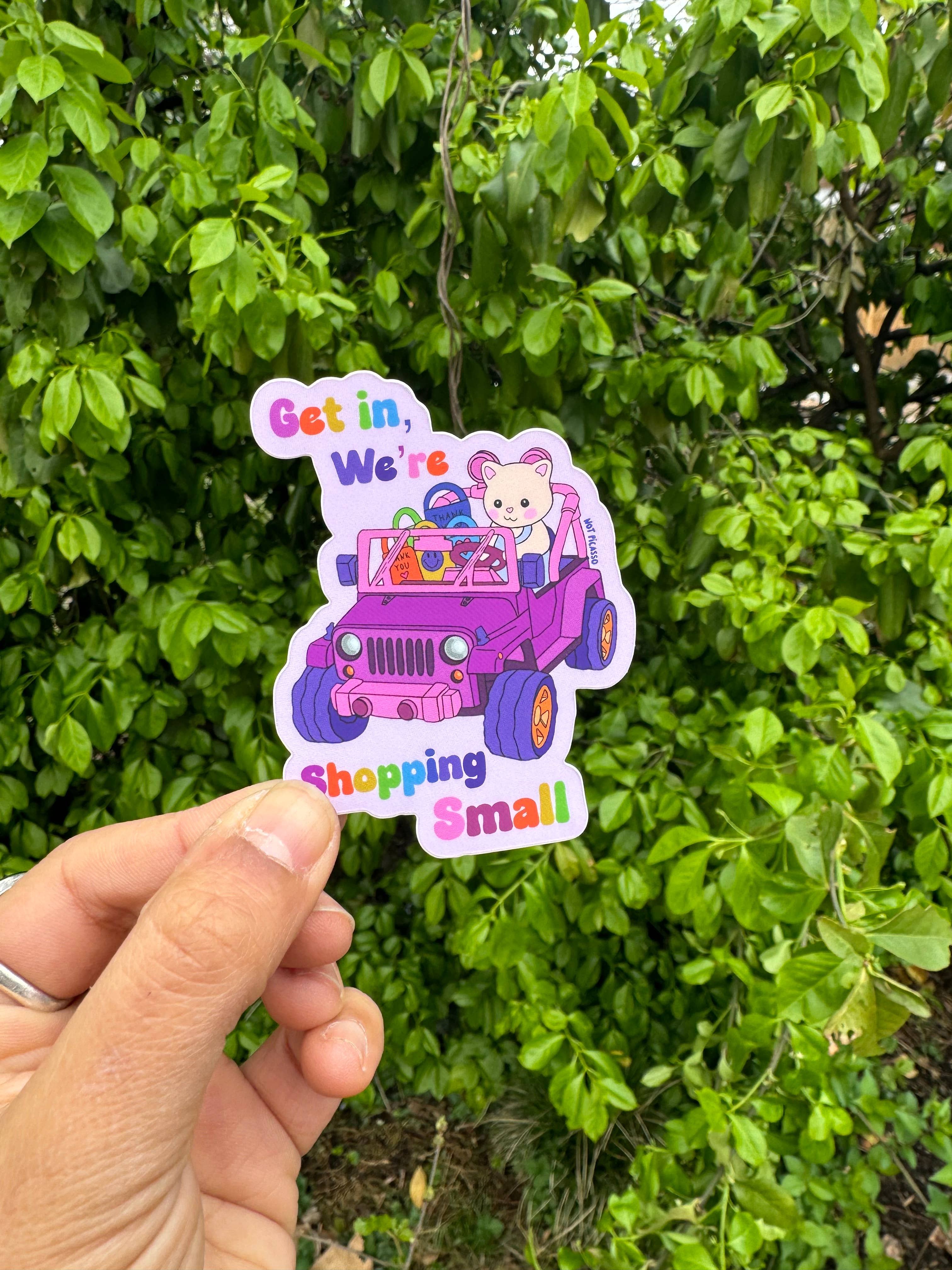 Get in, We’re Shopping Small Sticker 