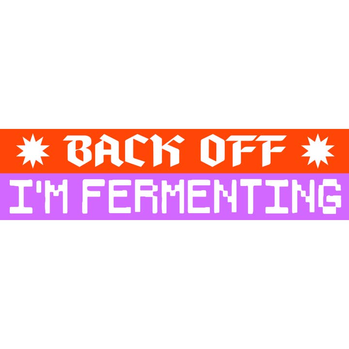 Back Off! I'm Fermenting Bumper Sticker