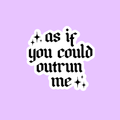 As If You Could Outrun Me Twilight Sticker