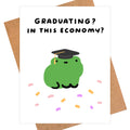 Graduating, In This Economy - Funny Graduation Card