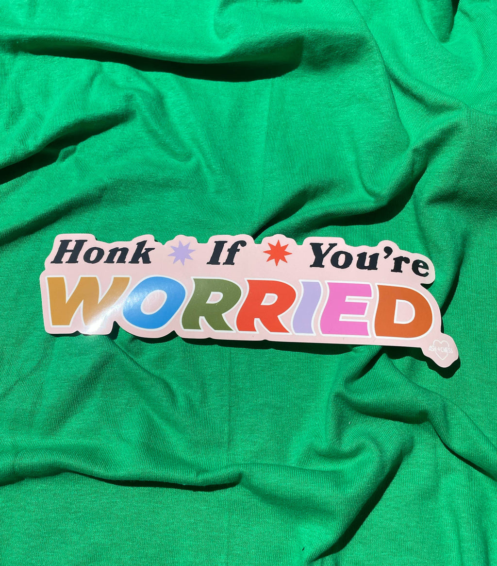 Bumper Sticker - Honk If You're Worried