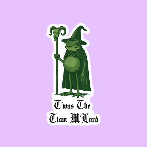 T'Was The Tism M'Lord Sticker