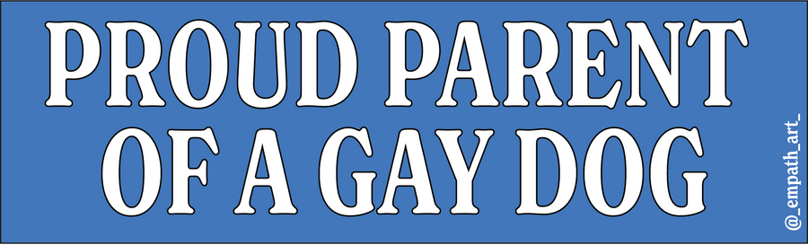 "Proud Parent of a Gay Dog" Bumper Sticker