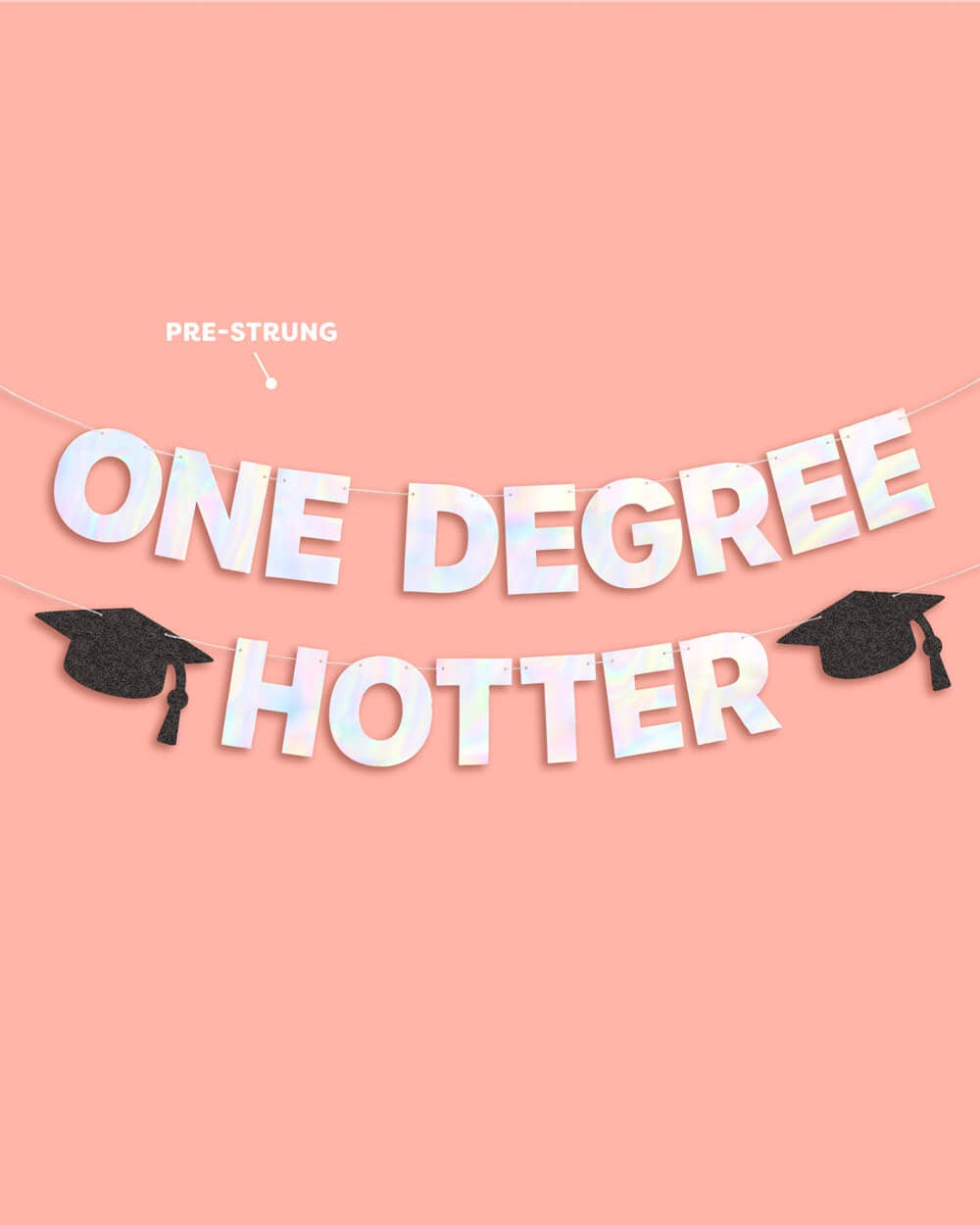 One Degree Hotter 5.5" Banner - iridescent foil, Graduation