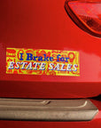 I Brake For Estate Sales Bumper Sticker