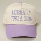 LITERALLY JUST A GIRL Message Embroidered Baseball Cap