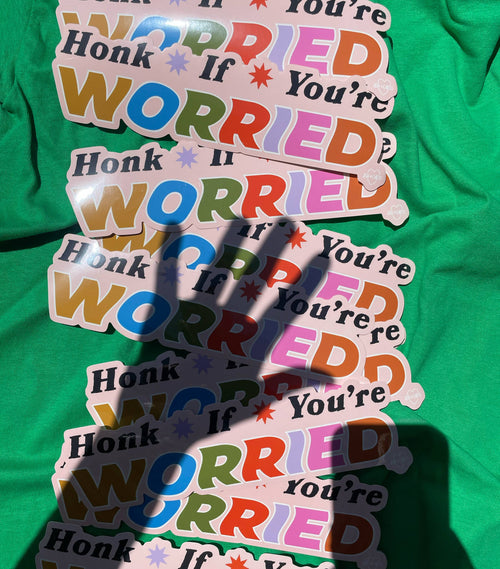 Bumper Sticker - Honk If You're Worried