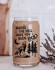 Where the Hell Have You Been Loca Glass Cup