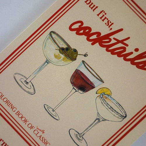 But First, Cocktails: A Coloring Book of Classic Cocktails
