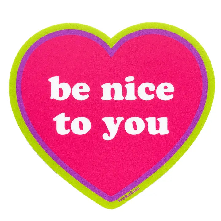 Be Nice to You Sticker