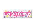 Lobotomy at Limited Too Bumper Sticker