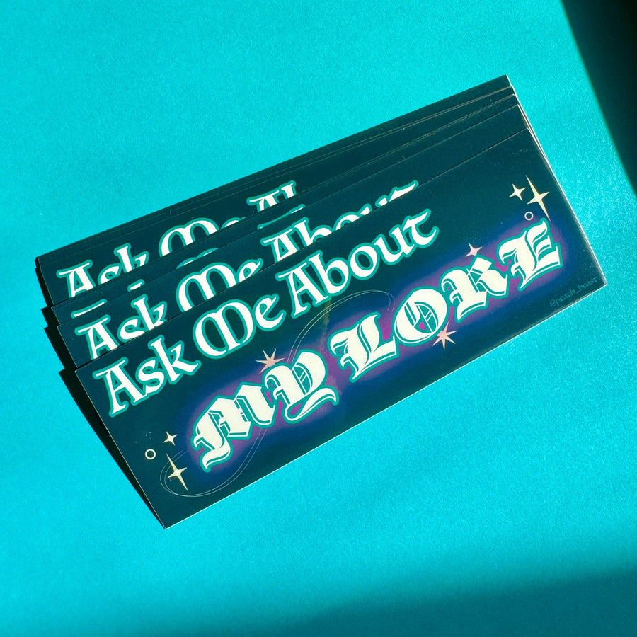 Ask Me About My Lore Vinyl Bumper Sticker