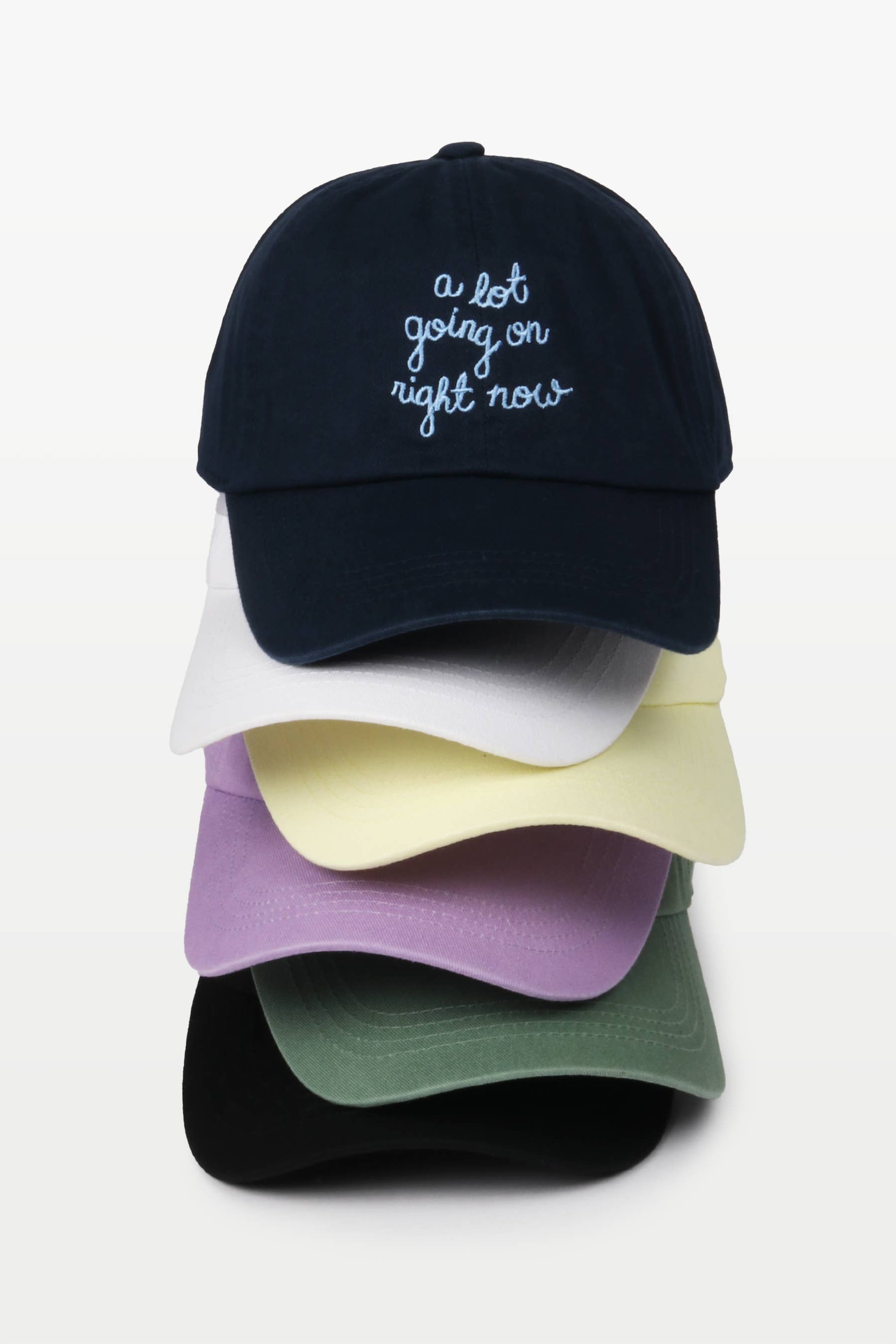 "A LOT GOING ON RIGHT NOW" EMBROIDERED BASEBALL CAP