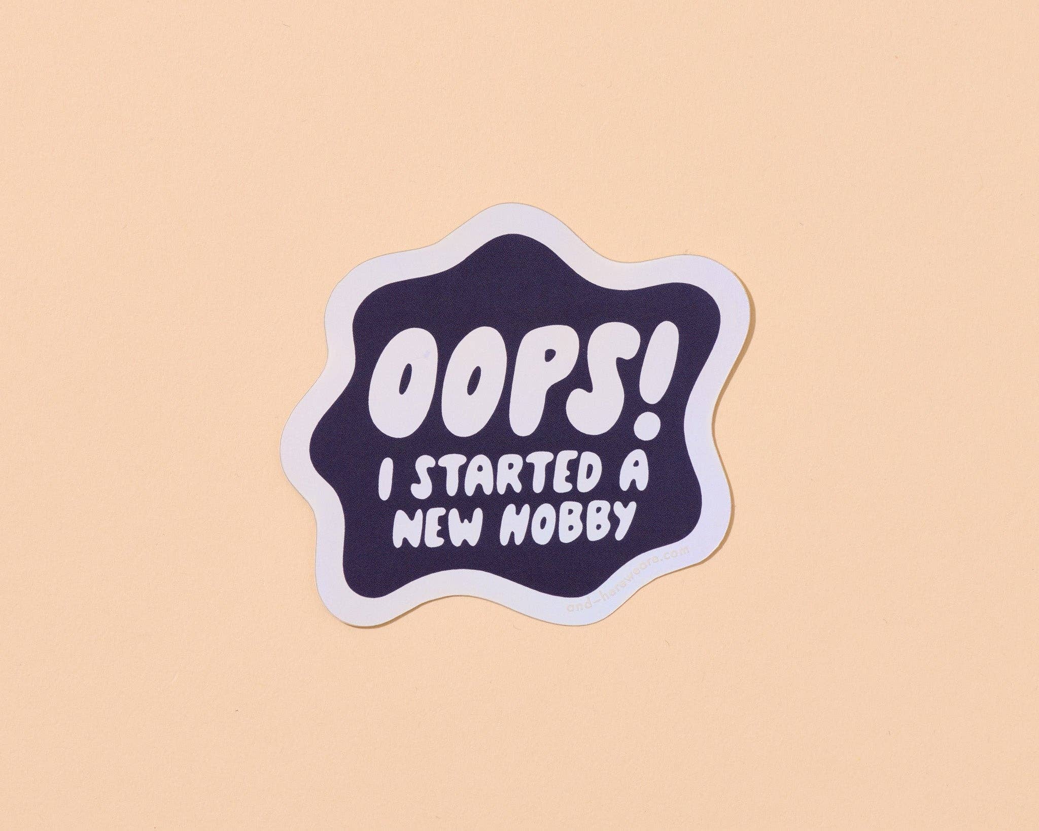 Oops I started A New Hobby Vinyl Sticker