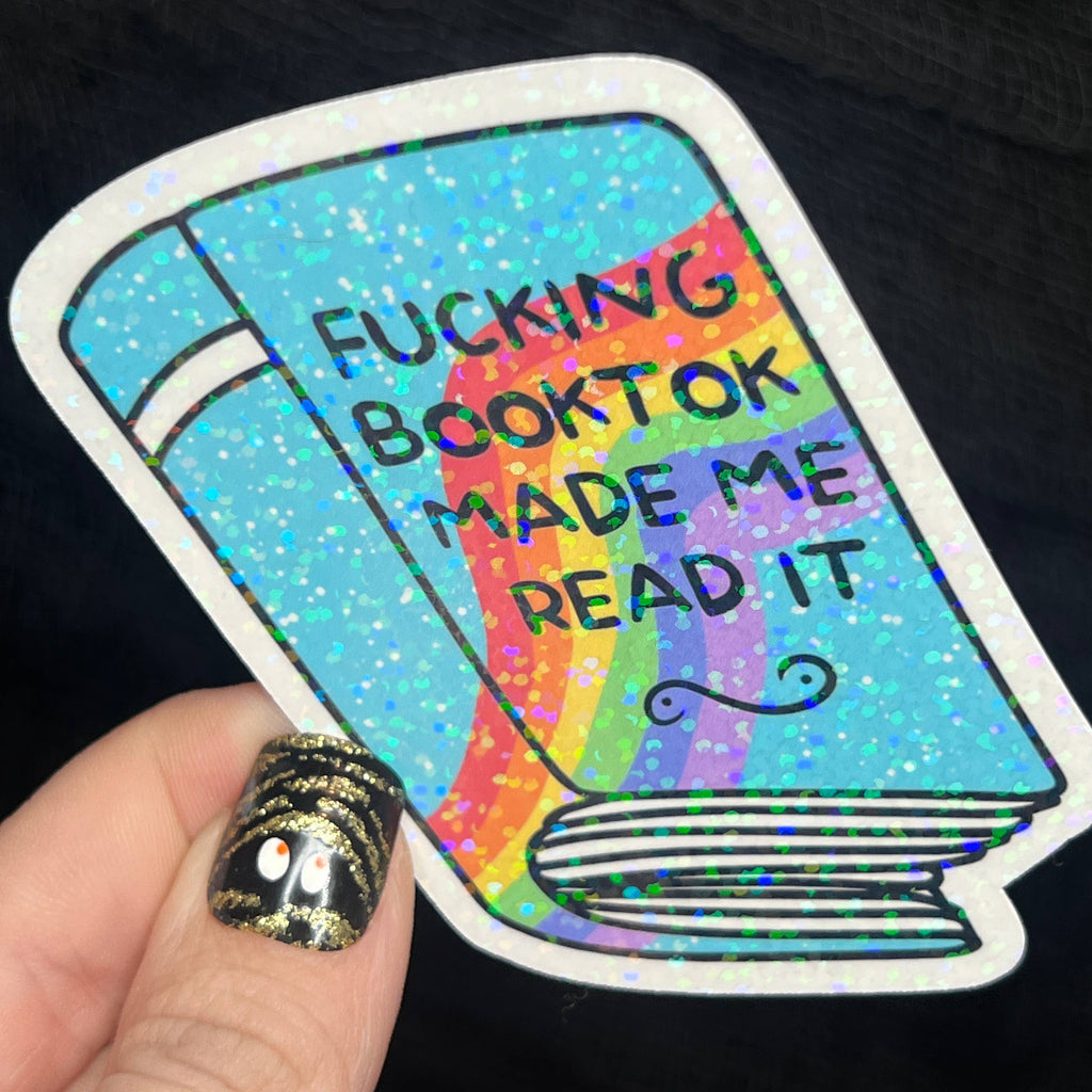 F****** Booktok Made Me Read It Holographic Sticker