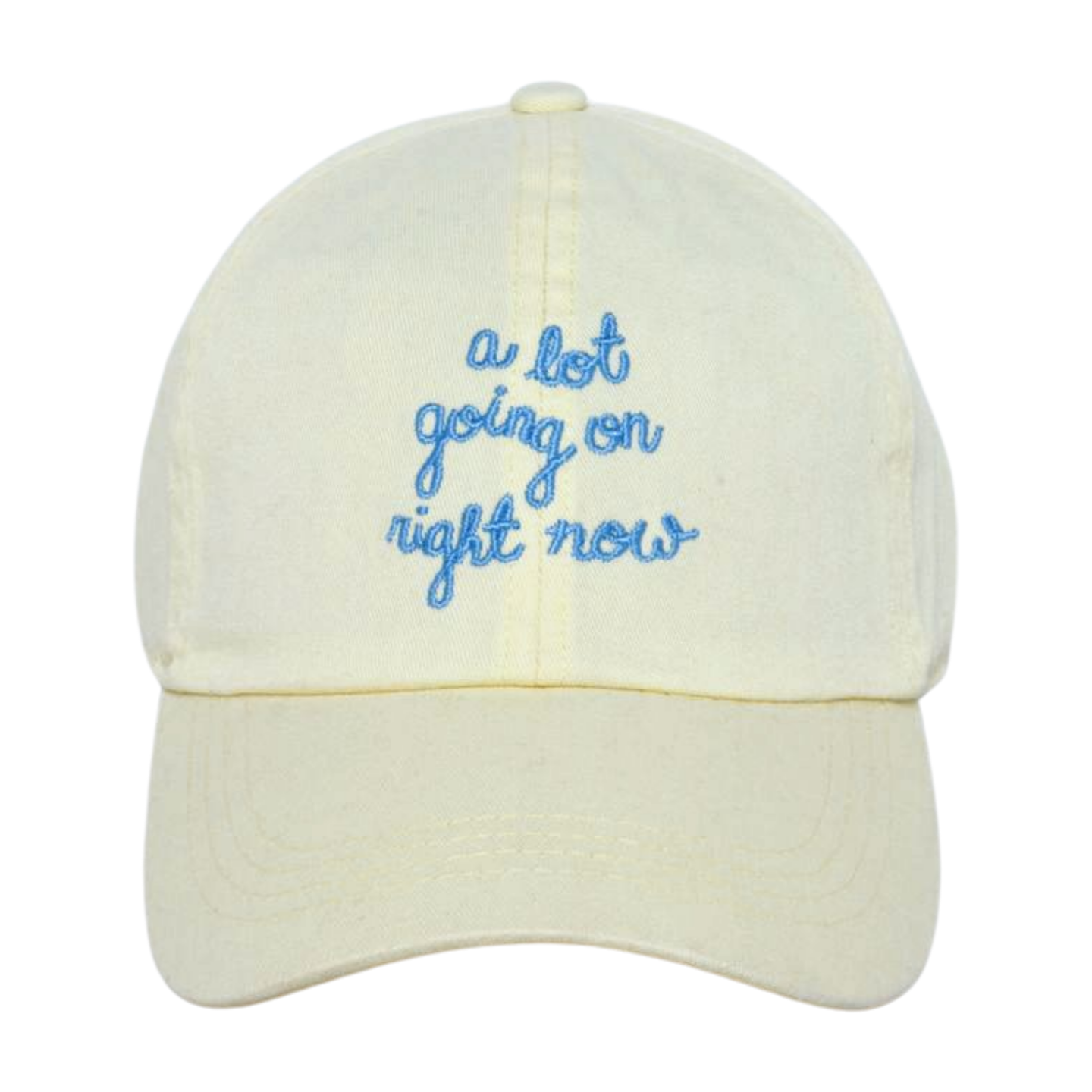 "A LOT GOING ON RIGHT NOW" EMBROIDERED BASEBALL CAP