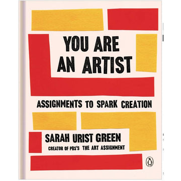 You Are An Artist: Assignments To Spark Creation