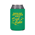 Turns Out All I Needed Was A Diet Coke Koozie