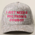 I JUST NEED A HUG FROM A COWBOY Embroidered Camo Trucker Hat