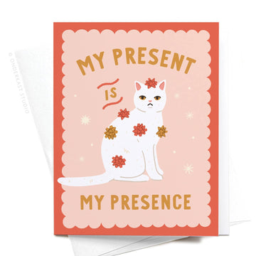 My Present Is My Presence Cat Greeting Card