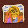 Focus On What You Can Control Vinyl Sticker