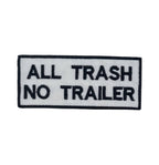 All Trash No Trailer, Embroidered, Iron on Patch