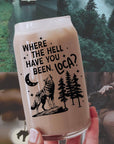 Where the Hell Have You Been Loca Glass Cup