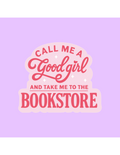 Call me a Good Girl Sticker