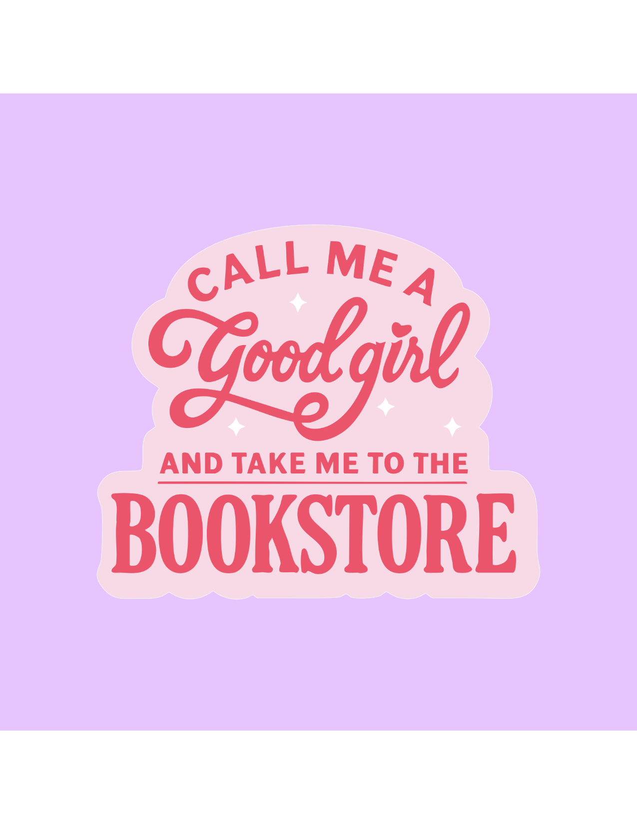 Call me a Good Girl Sticker