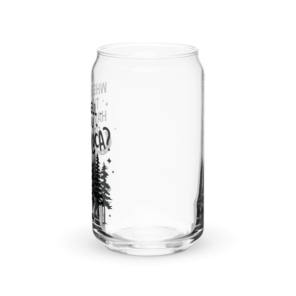 Where the Hell Have You Been Loca Glass Cup