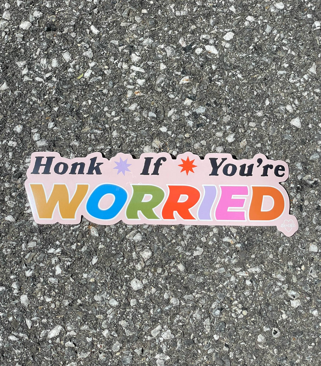 Bumper Sticker - Honk If You're Worried