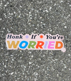 Bumper Sticker - Honk If You're Worried