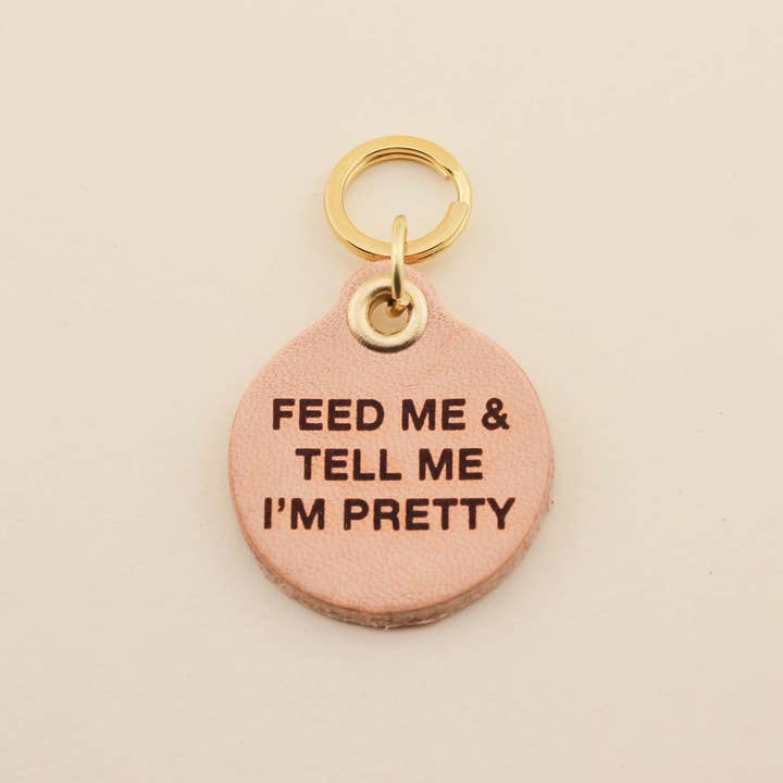 Feed Me & Tell Me I'm Pretty Pet Tag
