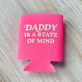 Daddy Is A State Of Mind Beer Can Coolie