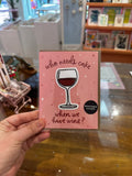 Who Needs Cake When We Have Wine Card