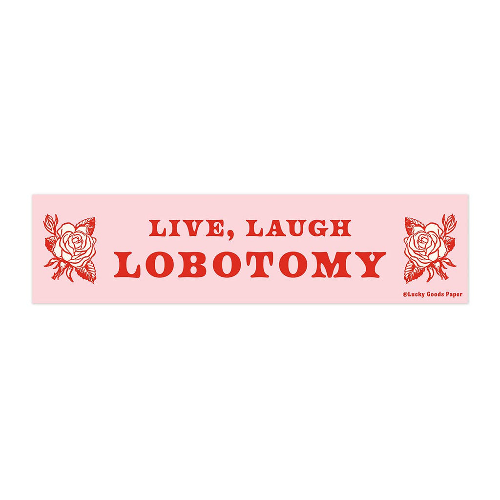 Live Laugh Lobotomy – Vinyl Bumper Sticker