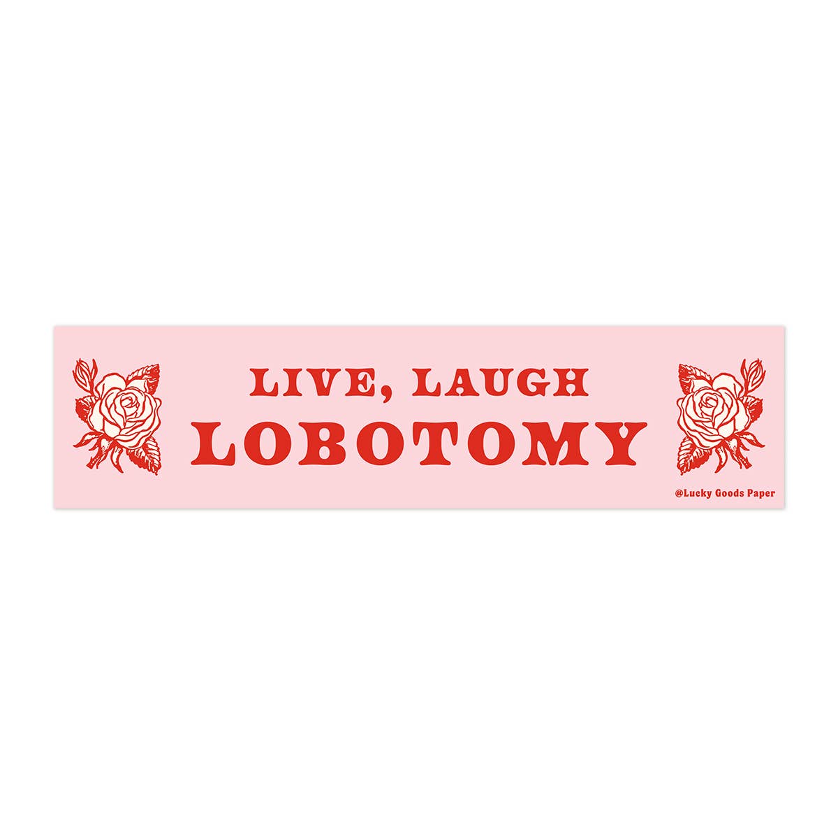 Live Laugh Lobotomy – Vinyl Bumper Sticker