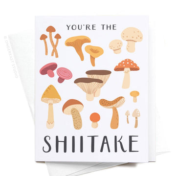 You're the Shiitake Mushroom Greeting Card