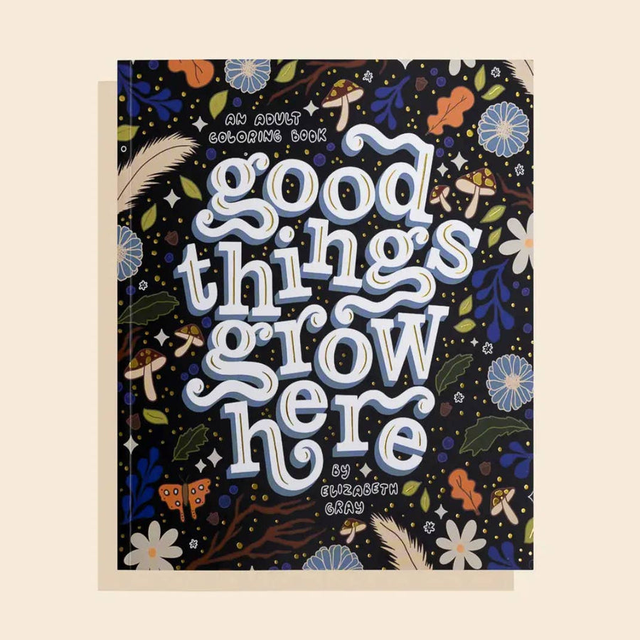 Good Things Grow Here (Premium Coloring Book)